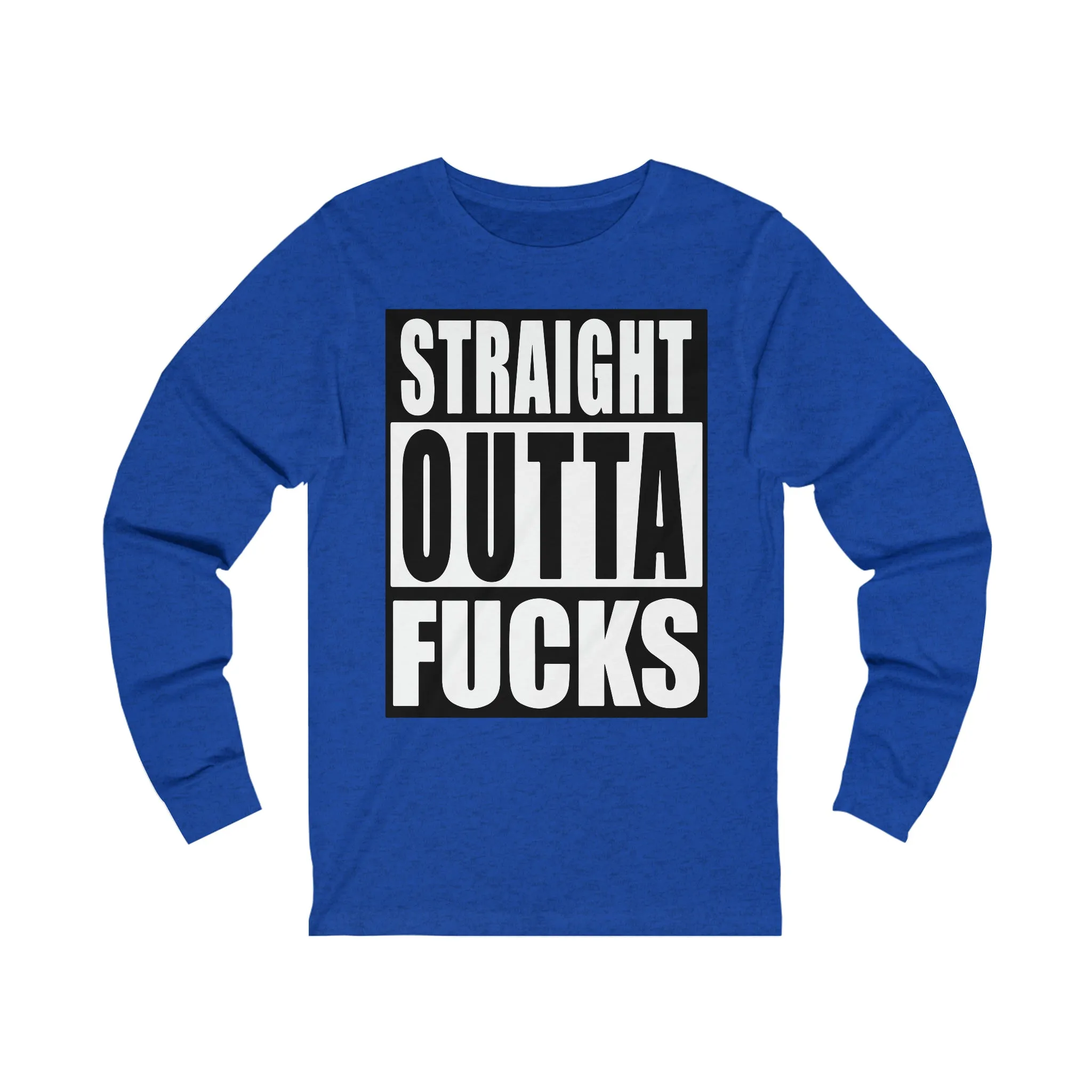 Straight Outta F**** Unisex Jersey Long Sleeve Tee