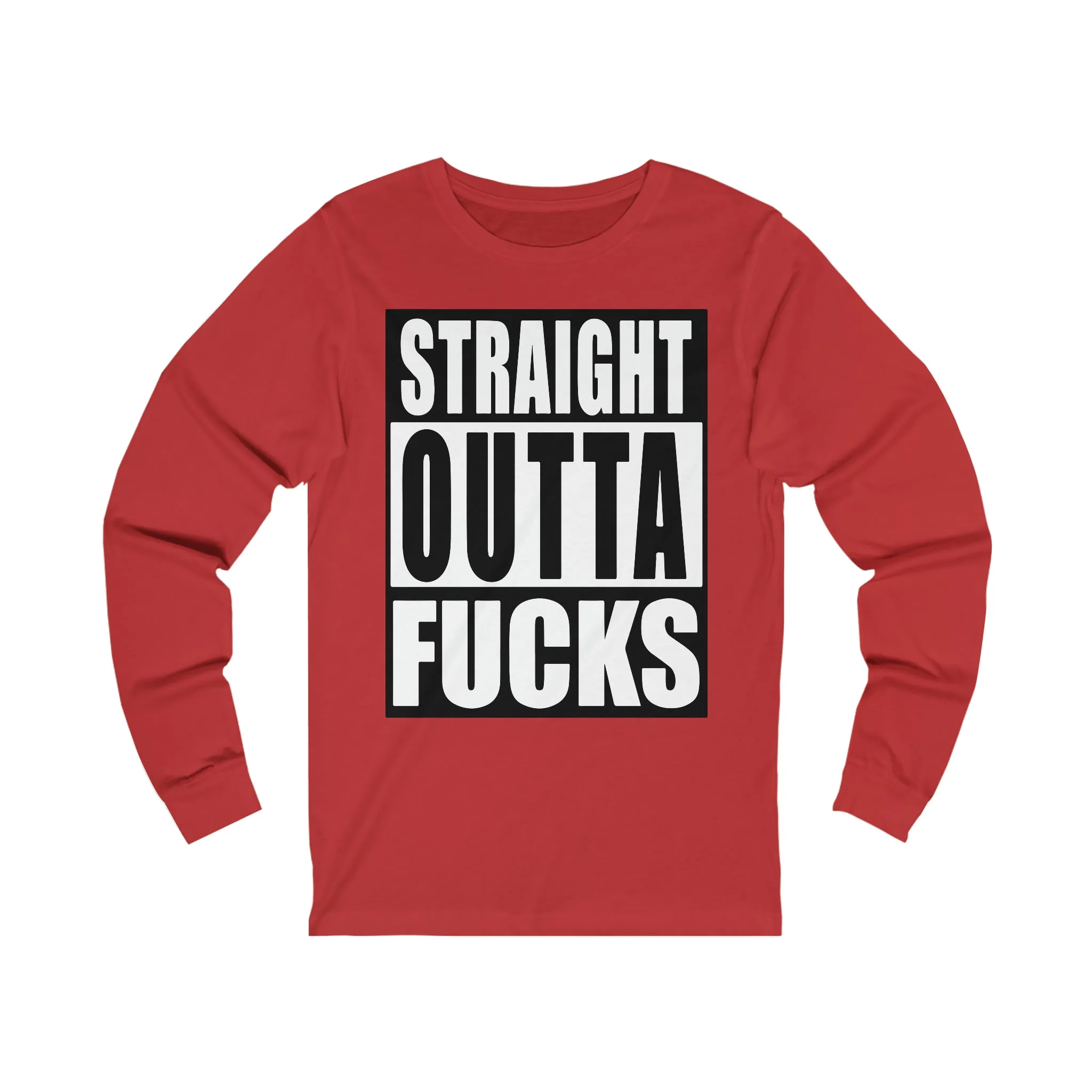 Straight Outta F**** Unisex Jersey Long Sleeve Tee