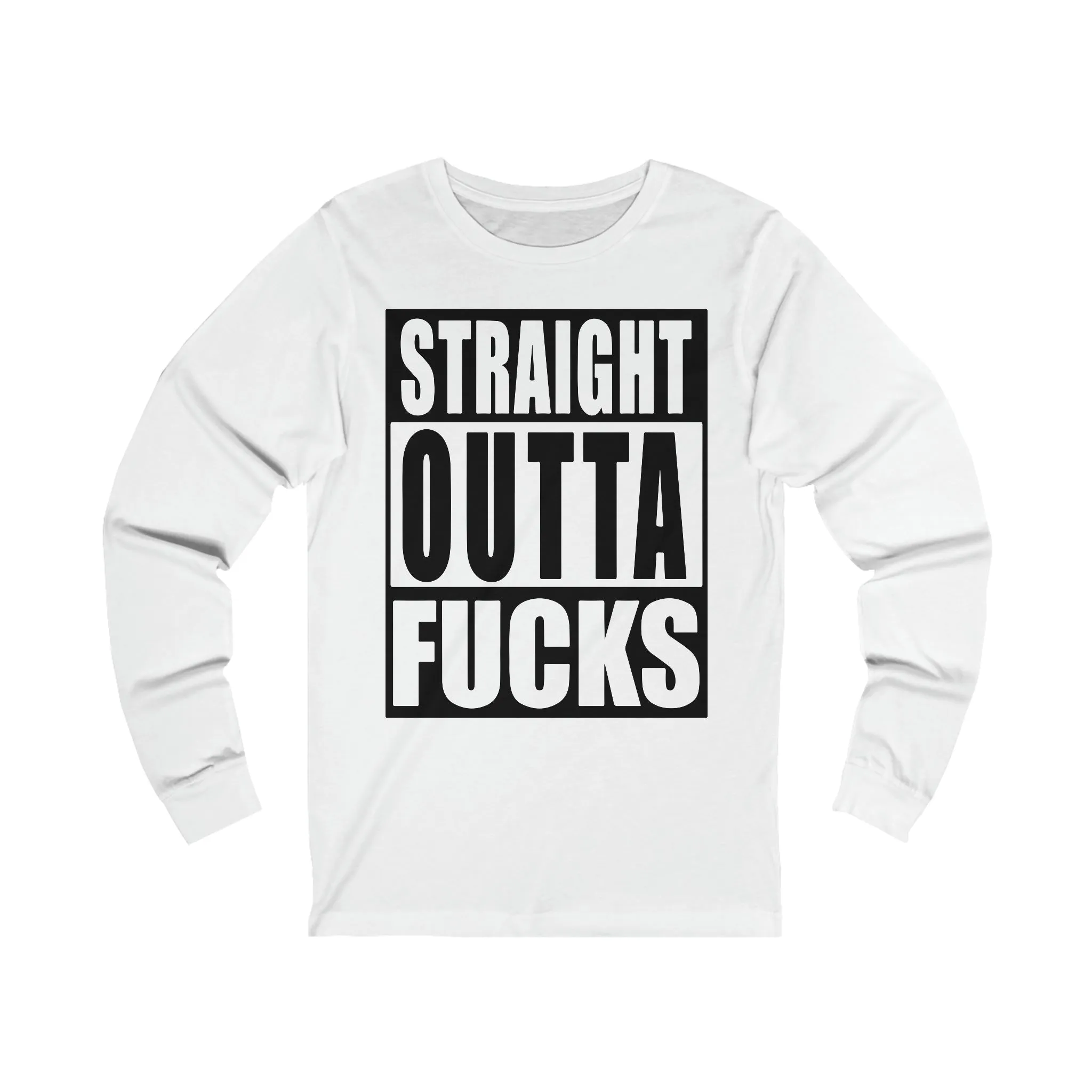Straight Outta F**** Unisex Jersey Long Sleeve Tee