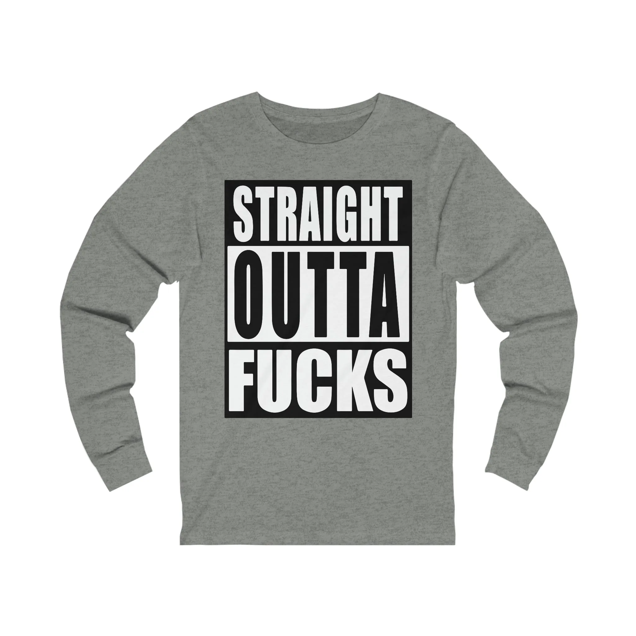 Straight Outta F**** Unisex Jersey Long Sleeve Tee