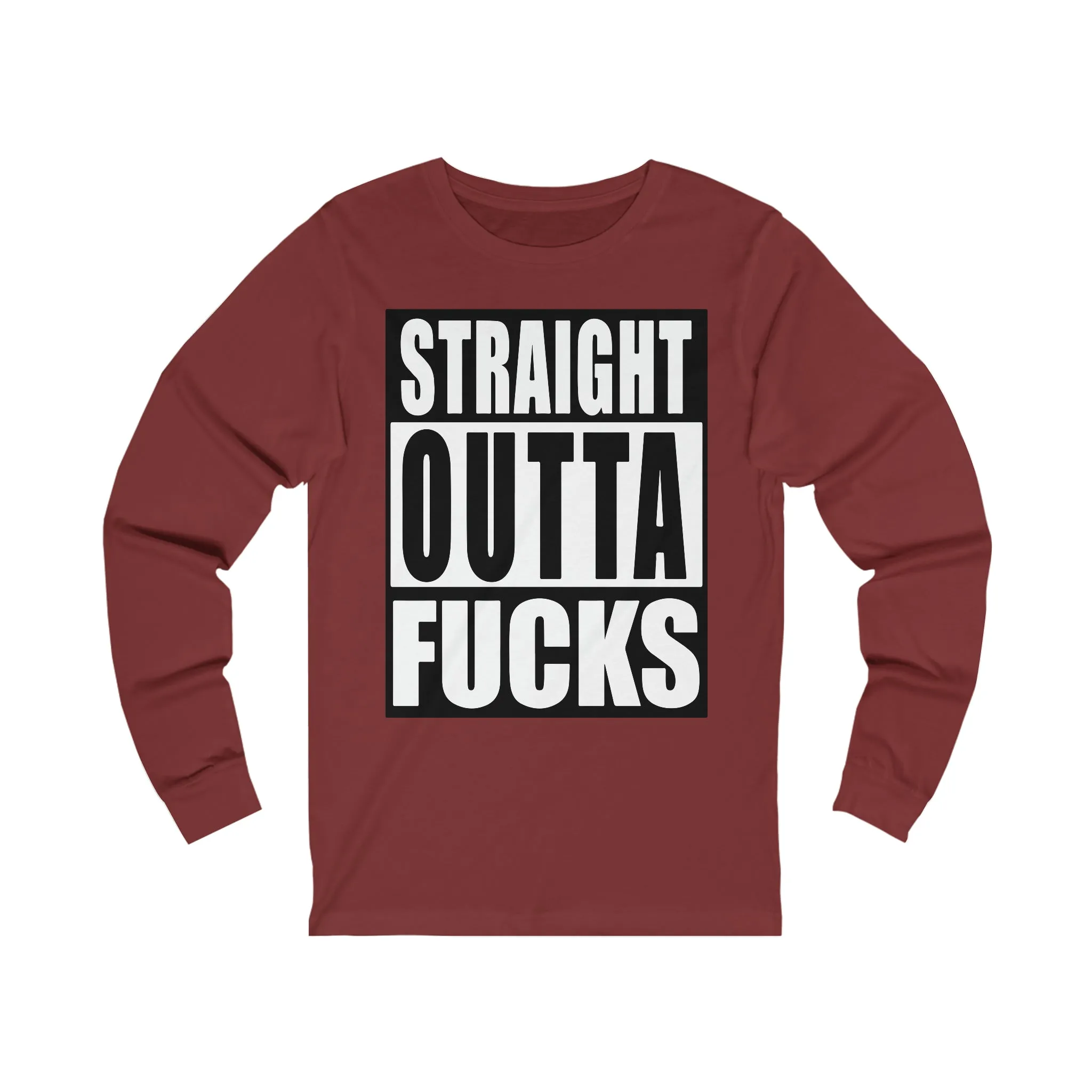 Straight Outta F**** Unisex Jersey Long Sleeve Tee