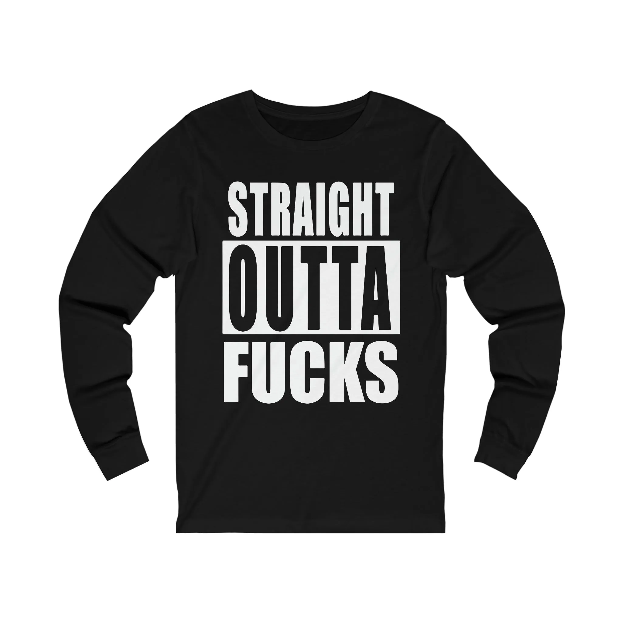 Straight Outta F**** Unisex Jersey Long Sleeve Tee