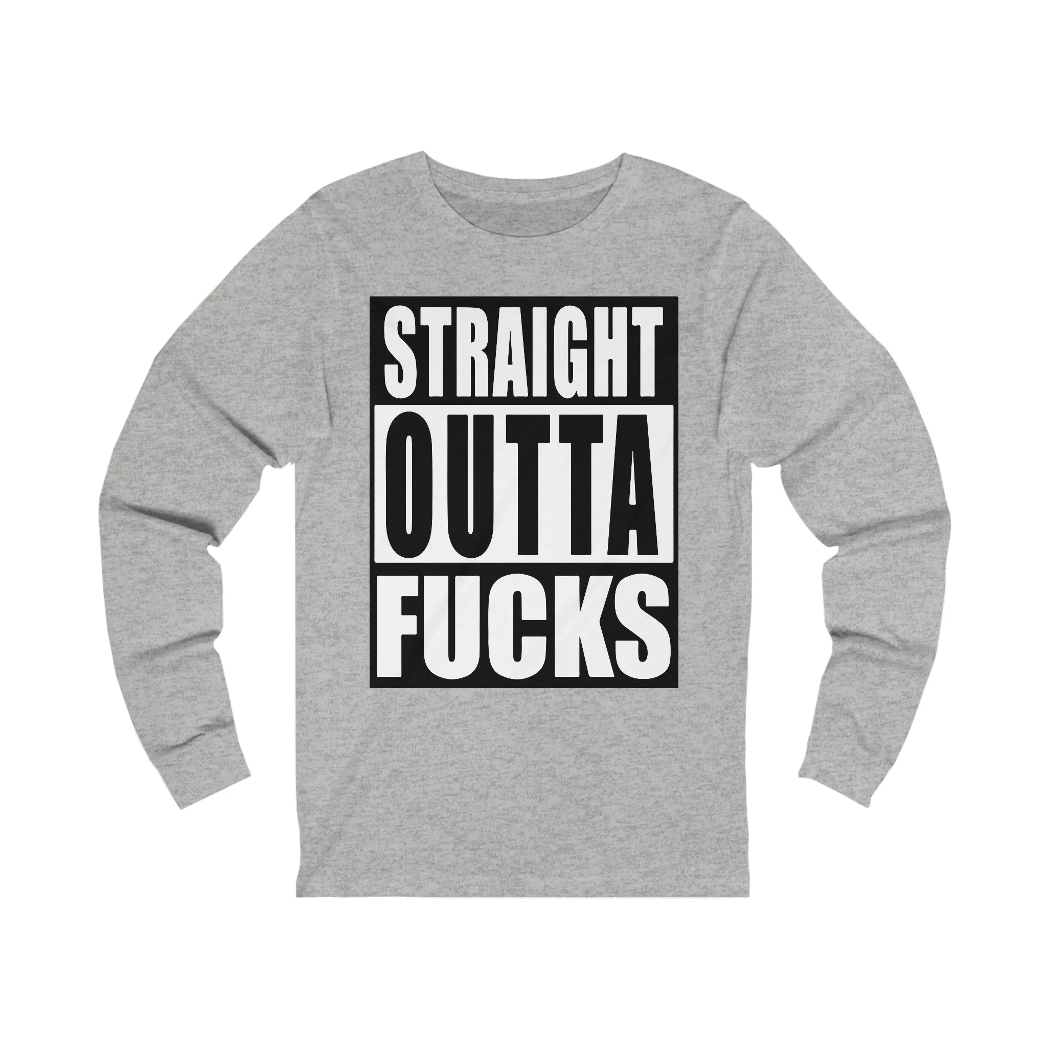 Straight Outta F**** Unisex Jersey Long Sleeve Tee