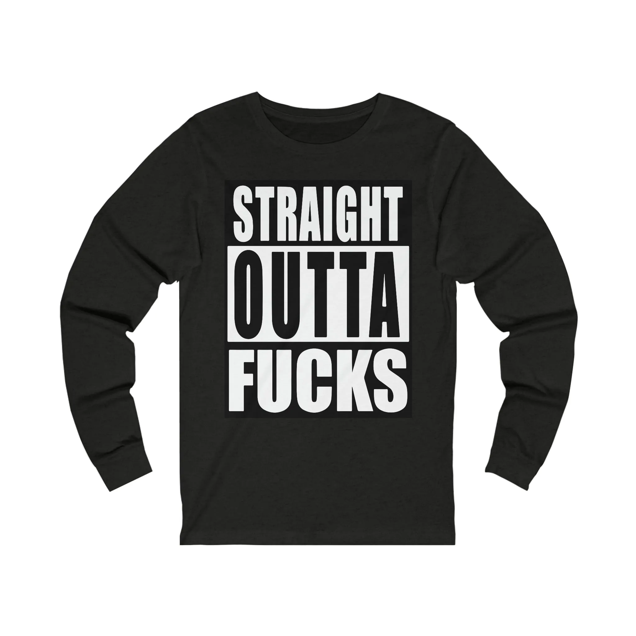 Straight Outta F**** Unisex Jersey Long Sleeve Tee